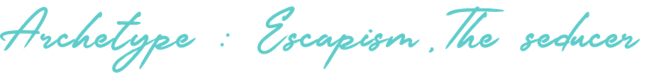 Archetype: Escapism, The seducer